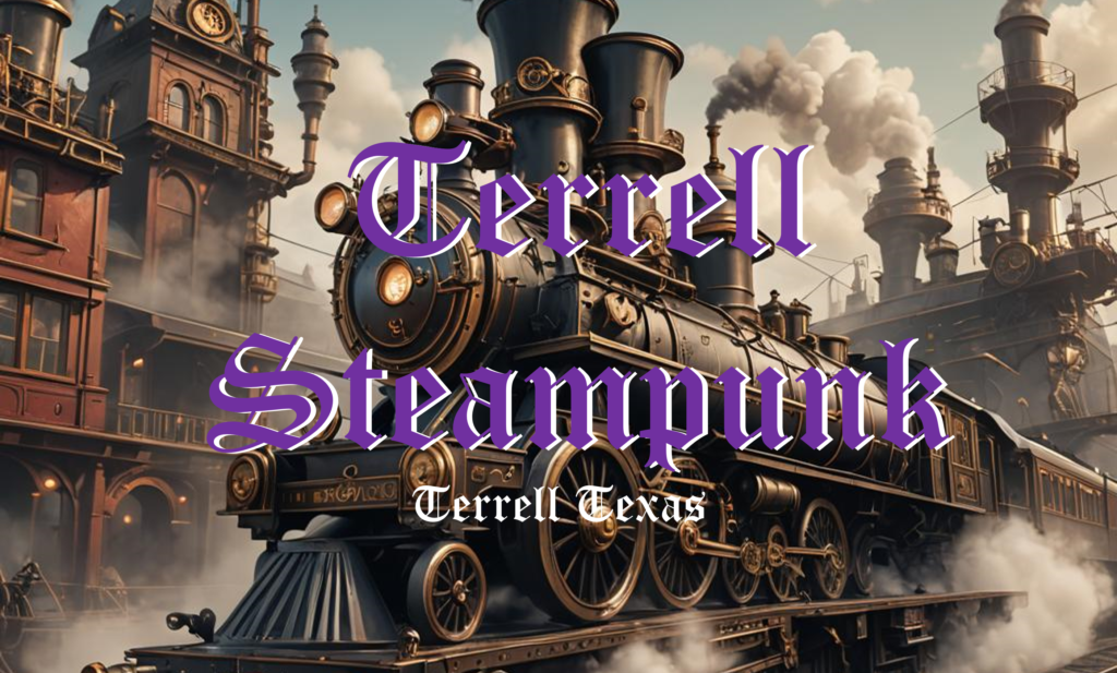 Welcome to Terrell Steampunk. All Aboard!